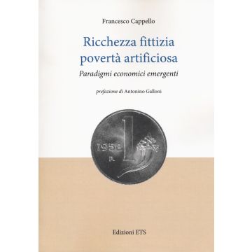 Ricchezza fittizia povertà artificiosa. Paradigmi economici