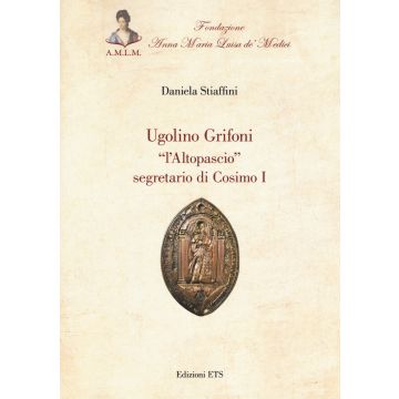 Ugolino Grifoni «l'Altopascio» segretario di Cosimo I