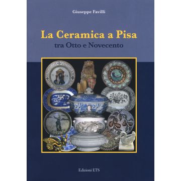 La ceramica a Pisa tra Otto e Novecento