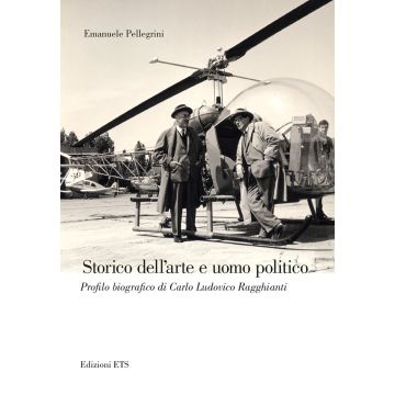 Storico dell'arte e uomo politico. Profilo biografico di Carlo Ludovico Ragghianti