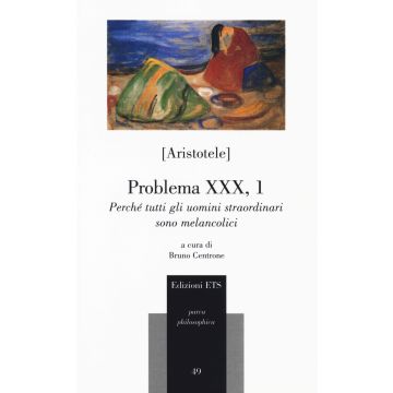 Problema XXX, 1. Perché tutti gli uomini straordinari sono melancolici