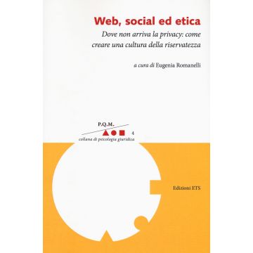 Web, social ed etica. Dove non arriva la privacy: come creare una cultura della riservatezza