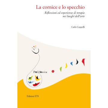 La cornice e lo specchio. Riflessioni ed esperienze di terapia nei luoghi dell'arte