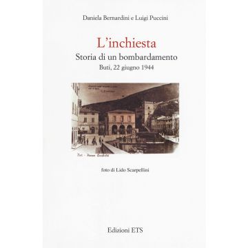 L'inchiesta. Storia di un bombardamento. Buti, 22 giugno 1944