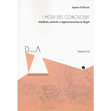 I modi del conoscere. Intelletto, metodo e rappresentazione in Hegel