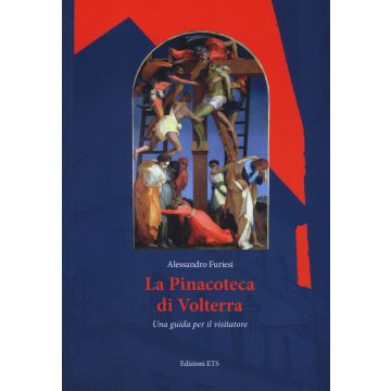 La Pinacoteca di Volterra. Una guida per il visitatore