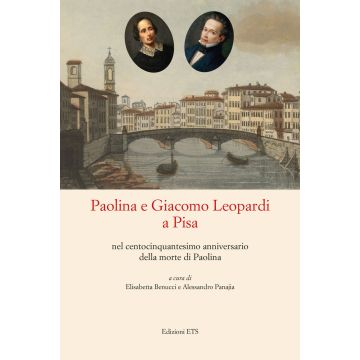 Paolina e Giacomo Leopardi a Pisa nel centocinquantesimo anniversario della morte di Paolina