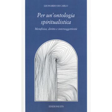Per una ontologia spiritualistica. Metafisica, diritto e intersoggettività
