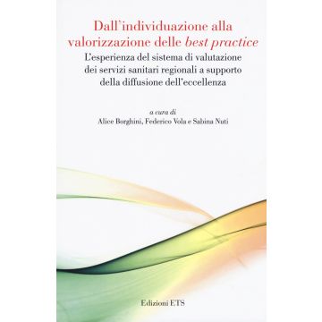 Dall'individuazione alla valorizzazione delle «best practice». L'esperienza del sistema di valutazione dei servizi sanitari regionali a supporto della diffusione dell'eccellenza