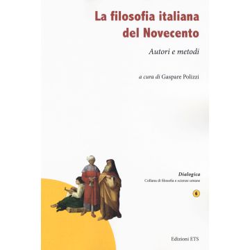La filosofia italiana del Novecento. Autori e metodi