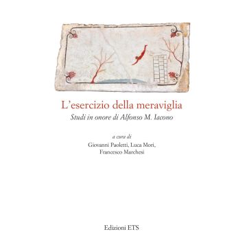 L'esercizio della meraviglia. Studi in onore di Alfonso M. Iacono