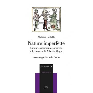Nature imperfette. Umano, subumano e animale nel pensiero di Alberto Magno