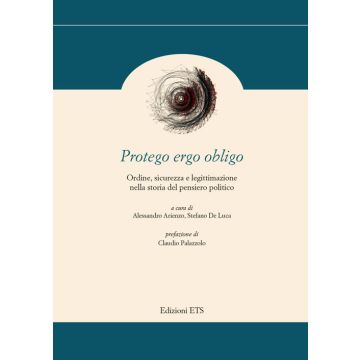 Protego ergo obligo. Ordine, sicurezza e legittimazione nella storia del pensiero politico