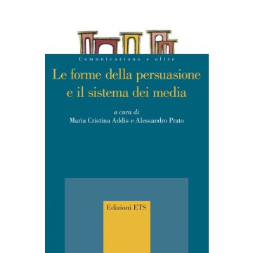 Le forme della persuasione e il sistema dei media