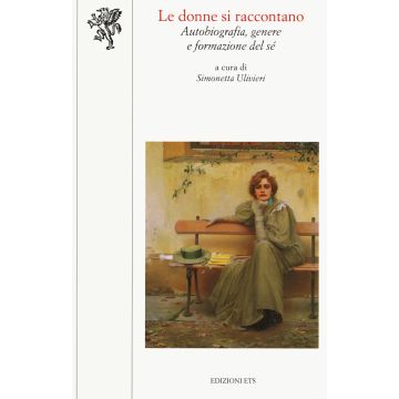 Le donne si raccontano. Autobiografia, genere e formazione del sé