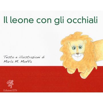 Il leone con gli occhiali. Ediz. a colori