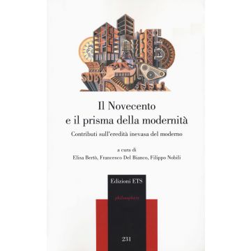 Il Novecento e il prisma della modernità. Contributi sull'eredità inevasa del moderno