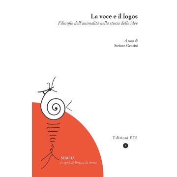 La voce e il logos. Filosofie dell'animalità nella storia delle idee