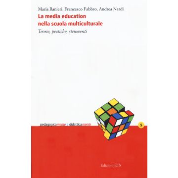 La media education nella scuola multiculturale. Teorie, pratiche, strumenti