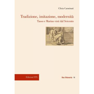 Tradizione, imitazione, modernità. Tasso e Marino visti dal Seicento