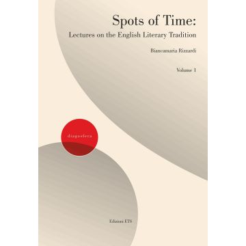 Spots of time. Lectures on the english literary tradition. Vol. 1
