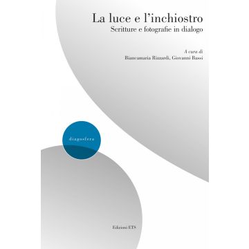 La luce e l'inchiostro scritture e fotografie in dialogo