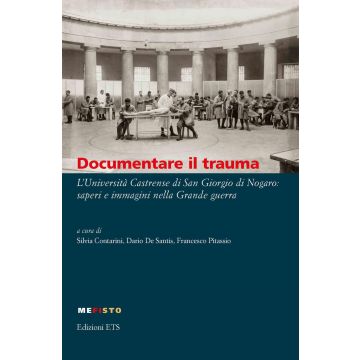 Documentare il trauma. L'Università Castrense di San Giorgio di Nogaro: saperi e immagini nella Grande guerra