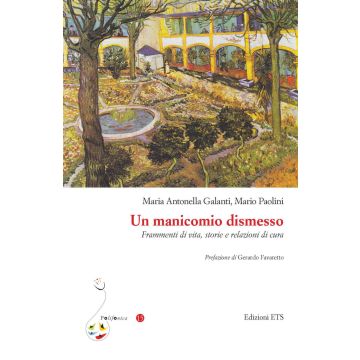 Un manicomio dismesso. Frammenti di vita, storie e relazioni di cura