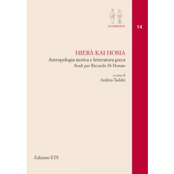 Hierà kai Hosia. Antropologia storica e letteratura greca. Studi per Riccardo Di Donato