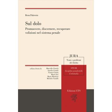 Sul dolo. Promuovere, discernere, recuperare volizioni nel sistema penale