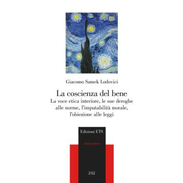 La coscienza del bene. La voce etica interiore, le sue deroghe alle norme, l'imputabilità morale, l'obiezione alle leggi