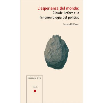 L'esperienza del mondo: Claude Lefort e la fenomenologia del politico