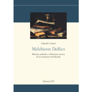 Melchiorre Delfico. Riforme politiche e riflessione teorica di un moderato meridionale