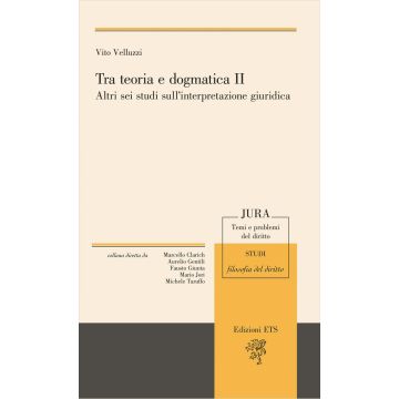 Tra teoria e dogmatica II. Altri sei studi sull'interpretazione giuridica