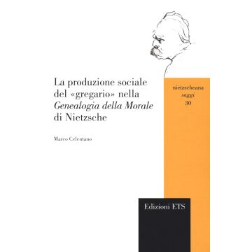 La produzione sociale del «gregario» nella «Genealogia della morale» di Nietzsche