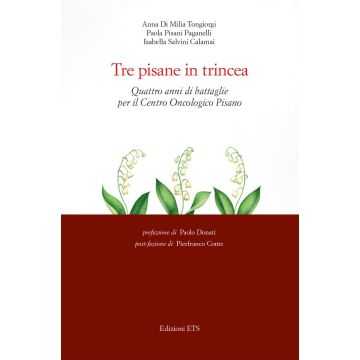 Tre pisane in trincea. Quattro anni di battaglie per il Centro Oncologico Pisano