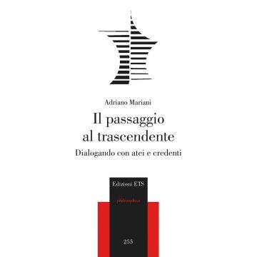 Il passaggio al trascendente. Dialogando con atei e credenti