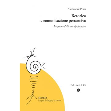 Retorica e comunicazione persuasiva. Le forme della manipolazione