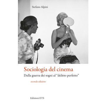 Sociologia del cinema. Dalla guerra dei sogni al «delitto perfetto»