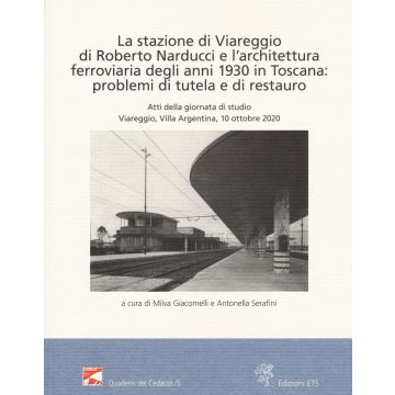 La stazione di Viareggio di Roberto Narducci e l'architettura ferroviaria degli anni 1930 in Toscana: problemi di tutela e di restauro