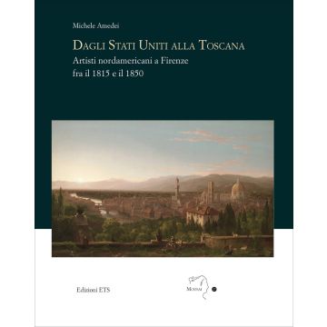 Dagli Stati Uniti alla Toscana. Artisti nordamericani a Firenze fra il 1815 e il 1850