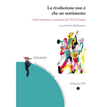 La rivoluzione non è che un sentimento. Venti interviste a vent'anni dal G8 di Genova