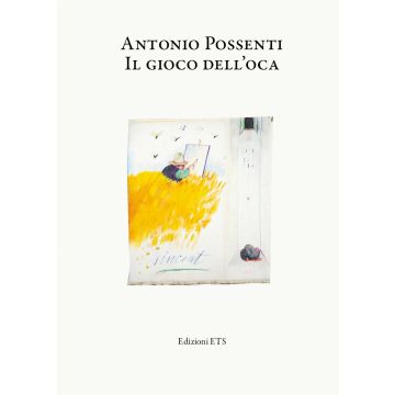 Antonio Possenti. Il gioco dell'oca/Giovanni Possenti. Animali e altre cose