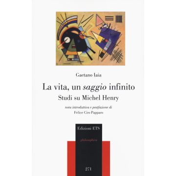 La vita, un saggio infinito. Studi su Michel Henry