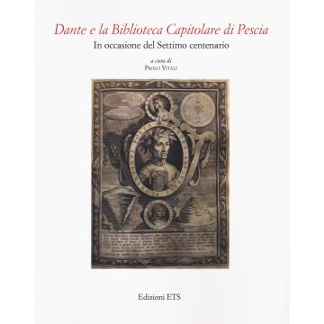 Dante e la Biblioteca Capitolare di Pescia. In occasione del settimo centenario