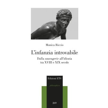 L'infanzia introvabile. Dalla sauvagerie all'idiozia tra XVIII e XIX secolo