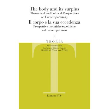 Teoria. Rivista di filosofia (2021). Vol. 2: The body and its surplus. Theoretical and political perspectives on contemporaneity-Il corpo e la sua eccedenza. Prospettive teoretiche e politiche sul contemporaneo