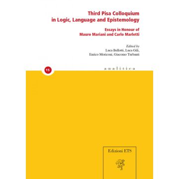 Third Pisa colloquium in logic, language and epistemology. Essays in honour of Mauro Mariani and Carlo Marletti