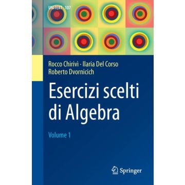 Esercizi scelti di algebra. Vol. 1
