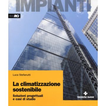 La climatizzazione sostenibile. Soluzioni progettuali e casi di studio